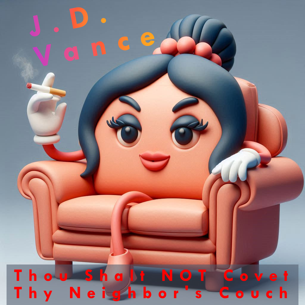 2024.09.17_JD_Vance_Thou_Shalt_Not_Covet_Thy_Neighbors_Couch.png